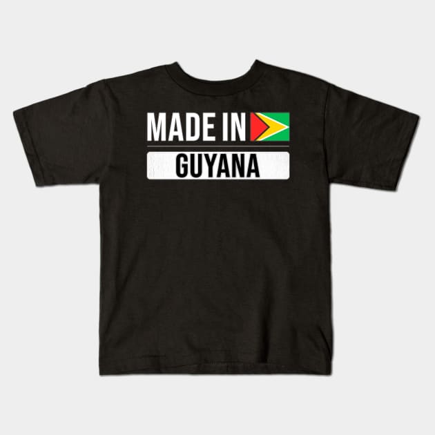 Made In Guyana - Gift for Guyanese With Roots From Guyana Kids T-Shirt by Country Flags